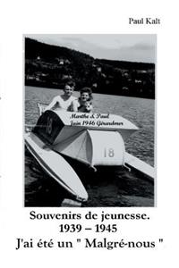 Souvenirs de jeunesse 1939 - 1945