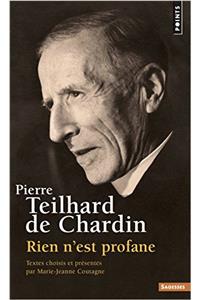 Pierre Teilhard de Chardin. Rien N'Est Profane