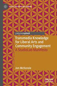 Transmedia Knowledge for Liberal Arts and Community Engagement