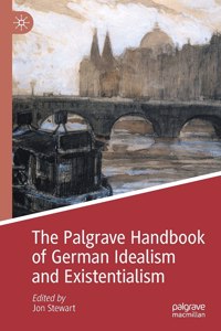 Palgrave Handbook of German Idealism and Existentialism