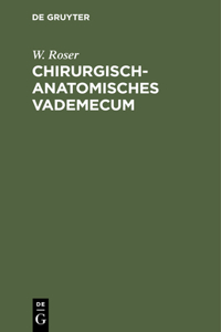 Chirurgisch-Anatomisches Vademecum: Für Studirende Und Ärzte