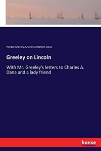 Greeley on Lincoln