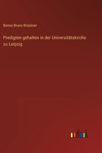Predigten gehalten in der Universitätskirche zu Leipzig