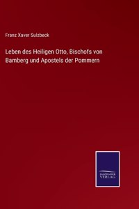 Leben des Heiligen Otto, Bischofs von Bamberg und Apostels der Pommern