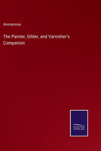 The Painter, Gilder, and Varnisher's Companion