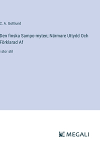 Den finska Sampo-myten; Närmare Uttydd Och Förklarad Af