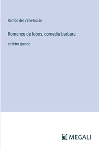 Romance de lobos, comedia barbara