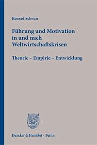 Fuhrung Und Motivation in Und Nach Weltwirtschaftskrisen