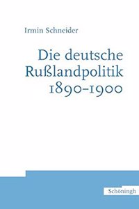 Die Deutsche Rußlandpolitik 1890-1900