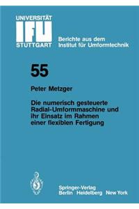 Die numerisch gesteuerte Radial-Umformmaschine und ihr Einsatz im Rahmen einer flexiblen Fertigung