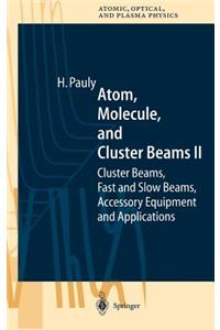 Atom, Molecule, and Cluster Beams II