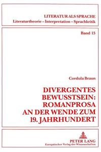 Divergentes Bewußtsein: Romanprosa an Der Wende Zum 19. Jahrhundert