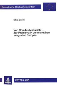 Von Rom bis Maastricht - Zur Problematik der monetaeren Integration Europas