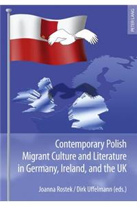 Contemporary Polish Migrant Culture and Literature in Germany, Ireland, and the UK