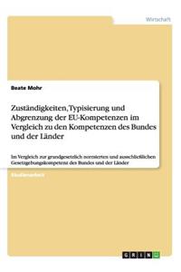 Zuständigkeiten, Typisierung und Abgrenzung der EU-Kompetenzen im Vergleich zu den Kompetenzen des Bundes und der Länder