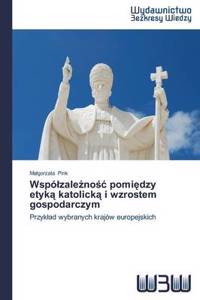 Wspólzaleznosc pomiedzy etyka katolicka i wzrostem gospodarczym