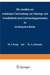 Die Anstalten zur technischen Untersuchung von Nahrungs- und Genußmitteln sowie Gebrauchsgegenständen, die im Deutschen Reiche