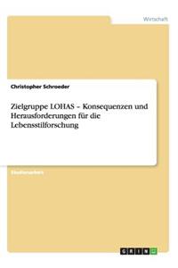 Zielgruppe LOHAS - Konsequenzen und Herausforderungen für die Lebensstilforschung