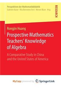 Prospective Mathematics Teachers' Knowledge of Algebra