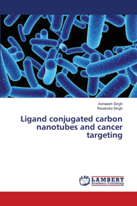 Ligand conjugated carbon nanotubes and cancer targeting