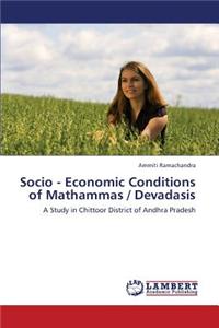 Socio - Economic Conditions of Mathammas / Devadasis