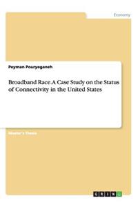 Broadband Race. A Case Study on the Status of Connectivity in the United States