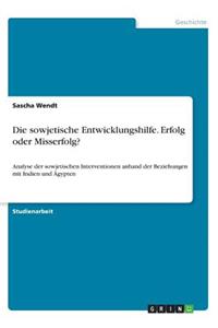 sowjetische Entwicklungshilfe. Erfolg oder Misserfolg?