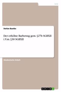 erhöhte Barbetrag gem. §27b SGBXII i.V.m. §30 SGBXII