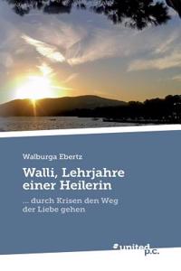 Walli, Lehrjahre einer Heilerin