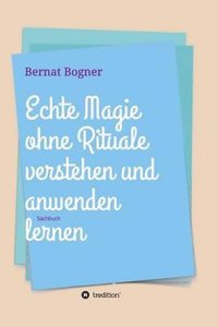 Echte Magie Ohne Rituale Verstehen Und Anwenden Lernen