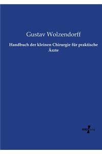 Handbuch der kleinen Chirurgie für praktische Ärzte
