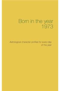 Born in the year 1973