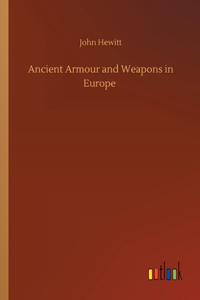 Ancient Armour and Weapons in Europe