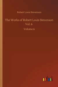 Works of Robert Louis Stevenson Vol. 6