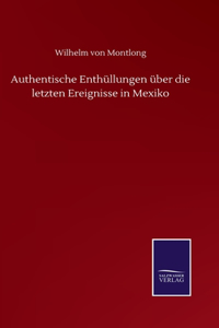 Authentische Enthüllungen über die letzten Ereignisse in Mexiko