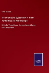 botanische Systematik in ihrem Verhältniss zur Morphologie