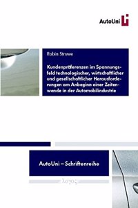 Kundenpraferenzen Im Spannungsfeld Technologischer, Wirtschaftlicher Und Gesellschaftlicher Herausforderungen Am Anbeginn Einer Zeitenwende in Der Automobilindustrie
