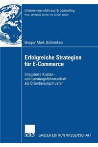 Erfolgreiche Strategien Für E-Commerce: Integrierte Kosten- Und Leistungsführerschaft ALS Orientierungsmuster