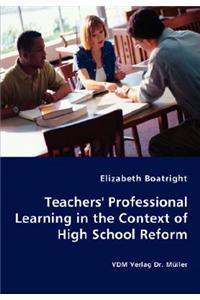 Teachers' Professional Learning in the Context of High School Reform