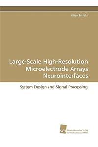 Large-Scale High-Resolution Microelectrode Arrays Neurointerfaces