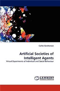 Artificial Societies of Intelligent Agents