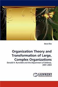 Organization Theory and Transformation of Large, Complex Organizations