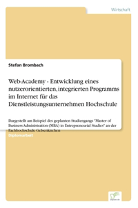 Web-Academy - Entwicklung eines nutzerorientierten, integrierten Programms im Internet für das Dienstleistungsunternehmen Hochschule