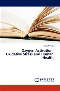 Oxygen Activation, Oxidative Stress and Human Health