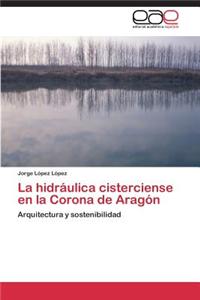 La Hidraulica Cisterciense En La Corona de Aragon