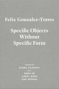 Felix Gonzalez-Torres: Specific Objects Without Specific Form