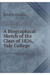 A Biographical Sketch of the Class of 1826, Yale College