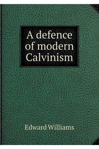 A defence of modern Calvinism