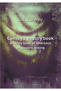 Conkey's Poultry Book a Handy Book of Reference on Poultry Raising