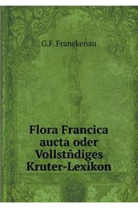 Flora Francica aucta oder Vollstñdiges Kruter-Lexikon